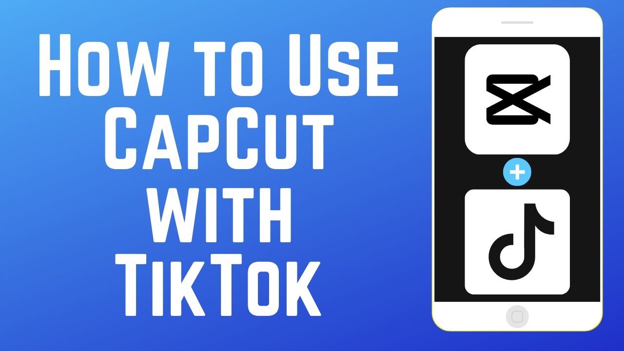 How to Use Capcut on TikTok